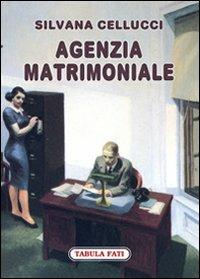 Agenzia matrimoniale - Silvana Cellucci - Libro Tabula Fati 2010, Carta da visita | Libraccio.it
