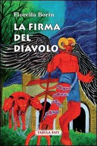 La firma del diavolo - Fiorella Borin - Libro Tabula Fati 2010, Malacandra | Libraccio.it