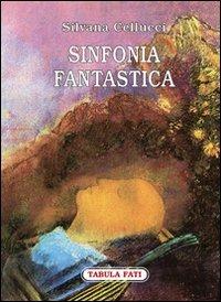 Sinfonia fantastica - Silvana Cellucci - Libro Tabula Fati 2010, Carta da visita | Libraccio.it