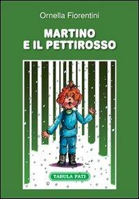 Martino e il pettirosso - Ornella Fiorentini - Libro Tabula Fati 2012, Made in feeria | Libraccio.it