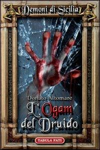 L' Ogam del druido. Dèmoni di Sicilia. Vol. 1 - Donato Altomare - Libro Tabula Fati 2011, Malacandra | Libraccio.it