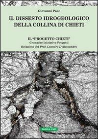 Il dissesto idrogeologico della collina di Chieti - Giovanni Pace - Libro Tabula Fati 2012, Documenti | Libraccio.it