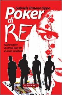 Poker di re - Gabriele Tristano Oppo - Libro Tabula Fati 2013, Nuove scritture | Libraccio.it