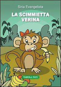 La scimmietta Verina - Siria Evangelista - Libro Tabula Fati 2013, Made in feeria | Libraccio.it