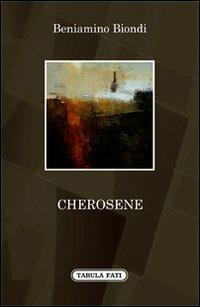 Cherosene - Beniamino Biondi - Libro Tabula Fati 2013, A lume spento | Libraccio.it
