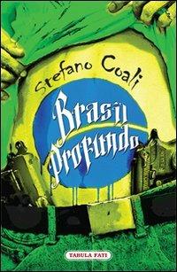 Brasil. Profundo - Stefano Coali - Libro Tabula Fati 2013, Maschera e volto | Libraccio.it