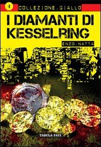 I diamanti di Kesselring - Enzo Natta - Libro Tabula Fati 2013, Collezione giallo | Libraccio.it