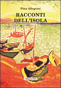 Racconti dell'isola - Pina Allegrini - Libro Tabula Fati 2014, Carta da visita | Libraccio.it