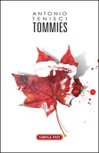 Tommies - Antonio Tenisci - Libro Tabula Fati 2014, Nuove scritture | Libraccio.it