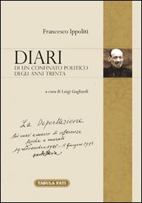 Diari di un confinato politico degli anni Trenta - Francesco Ippoliti - Libro Tabula Fati 2014, Memoria e memorie | Libraccio.it