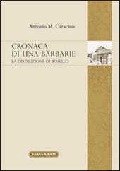 Cronaca di una barbarie. La distruzione di Rosello