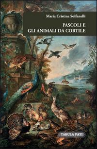 Pascoli e gli animali da cortile - Maria Cristina Solfanelli - Libro Tabula Fati 2014, E pluribus unum | Libraccio.it