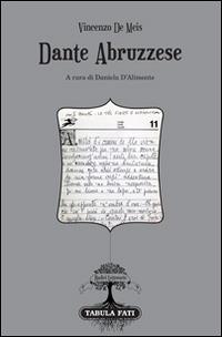 Dante abruzzese - Vincenzo De Meis - Libro Tabula Fati 2015, Radici letterarie | Libraccio.it