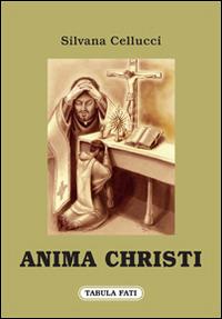 Anima Christi - Silvana Cellucci - Libro Tabula Fati 2015, Carta da visita | Libraccio.it