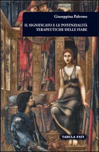 Il significato e le potenzialità terapeutiche delle fiabe - Giuseppina Palermo - Libro Tabula Fati 2015, E pluribus unum | Libraccio.it