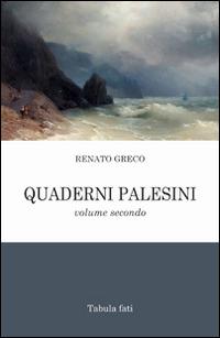 Quaderni palesini. Poesie inedite dell'estate 2002. Vol. 2 - Renato Greco - Libro Tabula Fati 2015, Poeti La Vallisa | Libraccio.it
