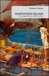 Temptation island. Come sfuggire alle sirene dell'era moderna