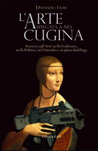 L' arte spiegata a mia cugina - Dalmazio Frau - Libro Tabula Fati 2016, Maschera e volto | Libraccio.it