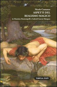 Aspetti del realismo magico in Massimo Bontempelli e Gabriel García Márquez - Nicole Costanzo - Libro Tabula Fati 2016, E pluribus unum | Libraccio.it