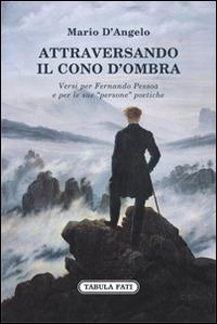 Attraversando il cono d'ombra - Mario D'Angelo - Libro Tabula Fati 2016, Ripostes | Libraccio.it