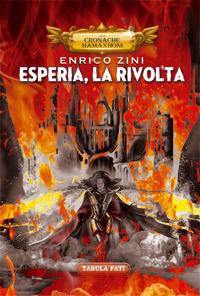 Esperia, la rivolta - Enrico Zini - Libro Tabula Fati 2017, Minas Tirith | Libraccio.it