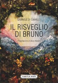 Il risveglio di Bruno - Gabriele Di Camillo - Libro Tabula Fati 2017, Carta da visita | Libraccio.it