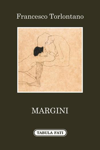 Margini - Francesco Torlontano - Libro Tabula Fati 2017, Ripostes | Libraccio.it