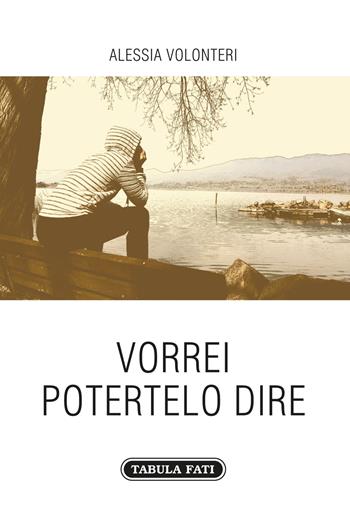 Vorrei potertelo dire - Alessia Volonteri - Libro Tabula Fati 2017, Carta da visita | Libraccio.it