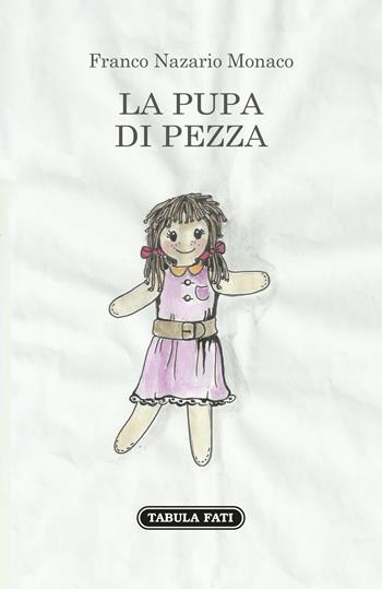 La pupa di pezza - Franco Nazario Monaco - Libro Tabula Fati 2017, Nuove scritture | Libraccio.it