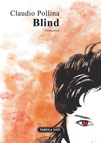 Blind - Claudio Pollina - Libro Tabula Fati 2018, I dioscuri | Libraccio.it