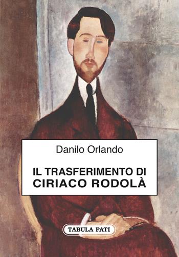 Il trasferimento di Ciriaco Rodolà - Danilo Orlando - Libro Tabula Fati 2017, Carta da visita | Libraccio.it