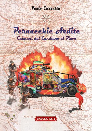 Pernacchie ardite. Caimani dal Candiano al Piave - Paolo Carretta - Libro Tabula Fati 2017, I dioscuri | Libraccio.it