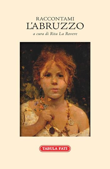 Raccontami l'Abruzzo  - Libro Tabula Fati 2017, Nuove scritture | Libraccio.it