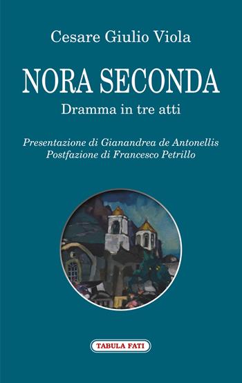 Nora II. Dramma in tre atti - Cesare Giulio Viola - Libro Tabula Fati 2018, Proscenio | Libraccio.it