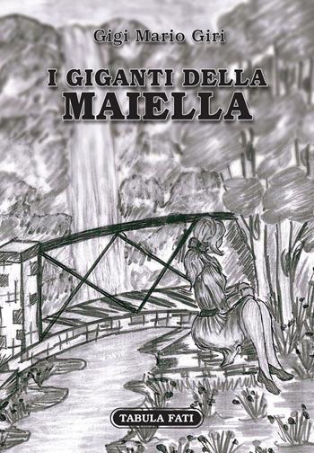 I giganti della Maiella - Gigi Mario Giri - Libro Tabula Fati 2019, Carta da visita | Libraccio.it