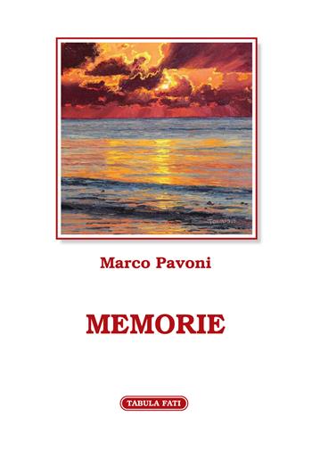 Memorie - Marco Pavoni - Libro Tabula Fati 2019, Flores | Libraccio.it