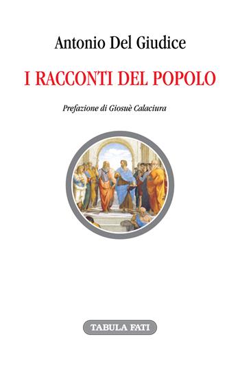 I racconti del popolo - Antonio Del Giudice - Libro Tabula Fati 2019, Nuove scritture | Libraccio.it