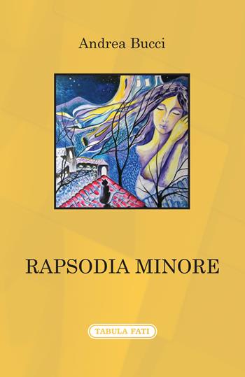Rapsodia minore - Andrea Bucci - Libro Tabula Fati 2019, A lume spento | Libraccio.it