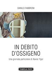 In debito di ossigeno. Una giornata particolare di Xavier Ygor