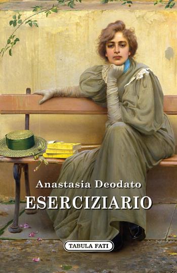 Eserciziario - Anastasia Deodato - Libro Tabula Fati 2019, Nuove scritture | Libraccio.it