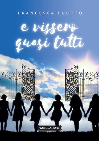 E vissero quasi tutti - Francesca Brotto - Libro Tabula Fati 2019, I dioscuri | Libraccio.it