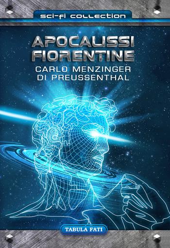Apocalissi fiorentine - Carlo Menzinger - Libro Tabula Fati 2019, Sci-Fi collection | Libraccio.it