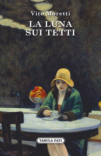 La luna sui tetti - Vito Moretti - Libro Tabula Fati 2019, Nuove scritture | Libraccio.it