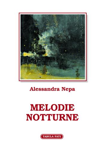 Melodie notturne - Alessandra Nepa - Libro Tabula Fati 2020, Flores | Libraccio.it