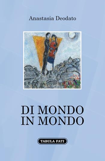 Di mondo in mondo - Anastasia Deodato - Libro Tabula Fati 2020, A lume spento | Libraccio.it