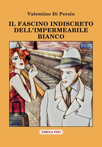 Il fascino indiscreto dell'impermeabile bianco - Valentino Di Persio - Libro Tabula Fati 2020, Carta da visita | Libraccio.it
