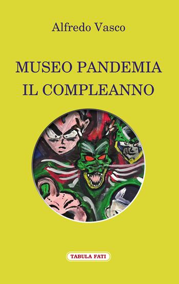 Museo pandemia. Il compleanno - Alfredo Vasco - Libro Tabula Fati 2020, Proscenio | Libraccio.it