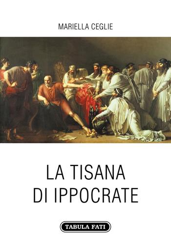 La tisana di Ippocrate - Mariella Ceglie - Libro Tabula Fati 2020, Carta da visita | Libraccio.it