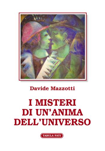 I misteri di un'anima dell'universo - Davide Mazzotti - Libro Tabula Fati 2020, Flores | Libraccio.it