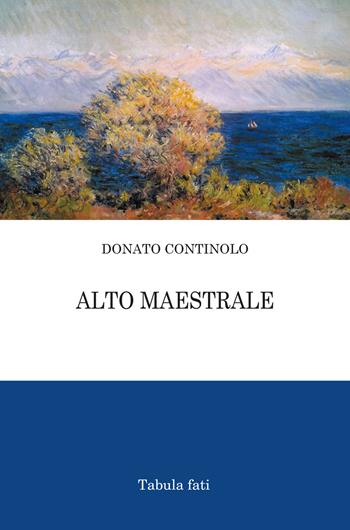 Alto maestrale - Donato Continolo - Libro Tabula Fati 2022, Poeti La Vallisa | Libraccio.it